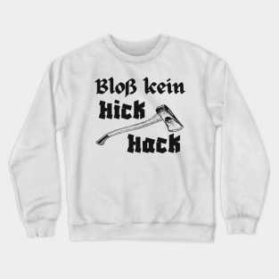 Axt Holzfäller Bloß Kein Hickhack Holzhacker Fun Crewneck Sweatshirt